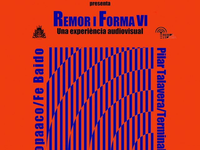 Remor i Forma VI: Pilar Talavera/Terminal + opaaco/ Fe Baido